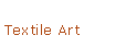 Text Box: Textile Art
