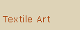 Text Box: Textile Art